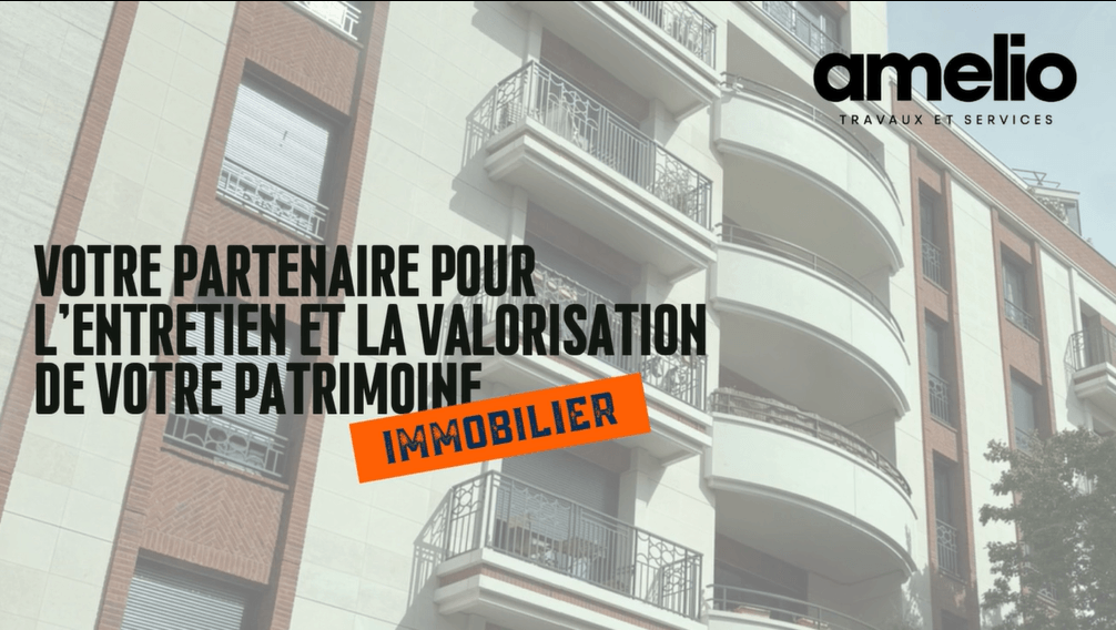 Amelio, votre partenaire pour l'entretien et la valorisation de votre patrimoine immobilier